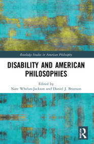 Disability and American Philosophies by Nate Whelan-Jackson, Daniel J. Brunson, 9781032207766