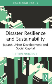 Disaster Resilience and Sustainability (Japan's Urban Development and Social Capital) - 9780367712921 by Hitomi Nakanishi, 9780367712921