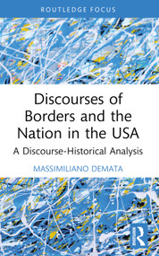 Discourses of Borders and the Nation in the USA (A Discourse-Historical Analysis) - 9781032263694 by Massimiliano Demata, 9781032263694