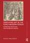 Displaying Art in the Early Modern Period (Exhibiting Practices and Exhibition Spaces) by Pamela Bianchi, 9781032214719