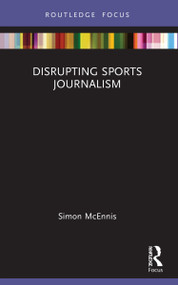 Disrupting Sports Journalism - 9780367618674 by Simon McEnnis, 9780367618674