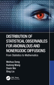 Distribution of Statistical Observables for Anomalous and Nonergodic Diffusions (From Statistics to Mathematics) - 9781032245232 by Weihua Deng, Xudong Wang, Daxin Nie, Xing Liu, 9781032245232