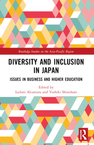 Diversity and Inclusion in Japan (Issues in Business and Higher Education) by Lailani Alcantara, Yoshiki Shinohara, 9781032289908