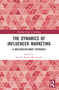 The Dynamics of Influencer Marketing (A Multidisciplinary Approach) by José M. Álvarez-Monzoncillo, 9780367680916