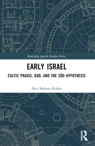 Early Israel (Cultic Praxis, God, and the Sôd Hypothesis) - 9780367699413 by Alex Shalom Kohav, 9780367699413