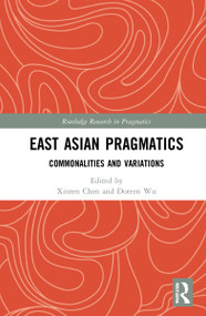 East Asian Pragmatics (Commonalities and Variations) by Xinren Chen, Doreen Dongying Wu, 9780367512866