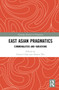 East Asian Pragmatics (Commonalities and Variations) by Xinren Chen, Doreen Dongying Wu, 9780367512866