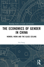 The Economics of Gender in China (Women, Work and the Glass Ceiling) by Sisi Sung, 9781032309958