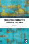 Educating Character Through the Arts by Laura D'Olimpio, Panos Paris, Aidan P. Thompson, 9780367709945