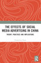 The Effects of Social Media Advertising in China (Theory, Practices and Implications) by Changchun Xuan, 9781032316192