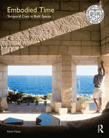 Embodied Time (Temporal Cues in Built Spaces) by Kevin Nute, 9781138390713