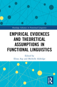Empirical Evidences and Theoretical Assumptions in Functional Linguistics by Elissa Asp, Michelle Aldridge, 9781032267739