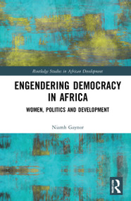 Engendering Democracy in Africa (Women, Politics and Development) - 9780367707675 by Niamh Gaynor, 9780367707675
