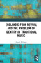 England's Folk Revival and the Problem of Identity in Traditional Music - 9780367648169 by Joseph Williams, 9780367648169