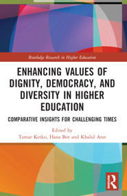 Enhancing Values of Dignity, Democracy, and Diversity in Higher Education (Comparative Insights for Challenging Times) by Tamar Ketko, Hana Bor, Khalid Arar, 9781032160160