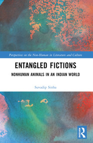 Entangled Fictions (Nonhuman Animals in an Indian World) by Suvadip Sinha, 9781032286877