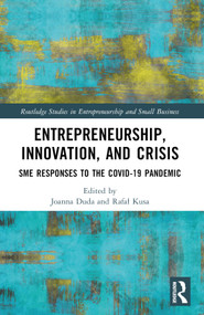 Entrepreneurship, Innovation, and Crisis (SME Responses to the COVID-19 Pandemic) by Joanna Duda, Rafał Kusa, 9781032247229