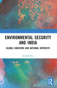 Environmental Security and India (Global Concerns and National Interests) by Satabdi Das, 9781032221113