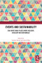 Events and Sustainability (Can Events Make Places More Inclusive, Resilient and Sustainable?) by Andrew Smith, Judith Mair, 9781032322865