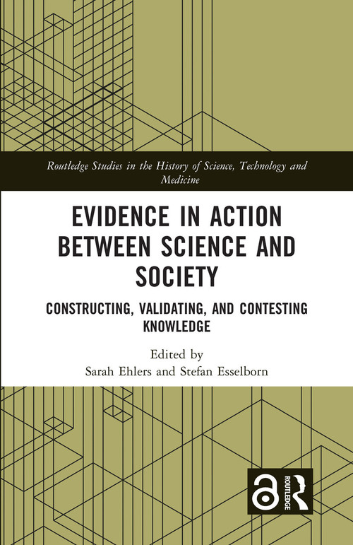 Evidence in Action between Science and Society (Constructing, Validating, and Contesting Knowledge) by Sarah Ehlers, Stefan Esselborn, 9781032037066