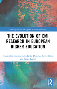 The Evolution of EMI Research in European Higher Education by Alessandra Molino, Slobodanka Dimova, Joyce Kling, Sanne Larsen, 9780367714475