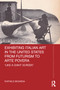 Exhibiting Italian Art in the United States from Futurism to Arte Povera ('Like a Giant Screen') by Raffaele Bedarida, 9781032106069
