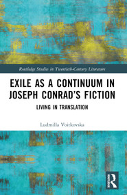 Exile as a Continuum in Joseph Conrad's Fiction (Living in Translation) by Ludmilla Voitkovska, 9781032258799