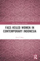 Face-veiled Women in Contemporary Indonesia by Eva F. Nisa, 9781032159478