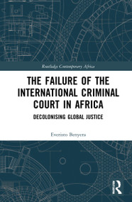 The Failure of the International Criminal Court in Africa (Decolonising Global Justice) - 9781032212340 by Everisto Benyera, 9781032212340
