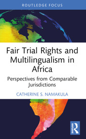 Fair Trial Rights and Multilingualism in Africa (Perspectives from Comparable Jurisdictions) - 9781032352046 by Catherine S. Namakula, 9781032352046