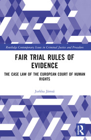 Fair Trial Rules of Evidence (The Case Law of the European Court of Human Rights) by Jurkka Jämsä, 9781032317984