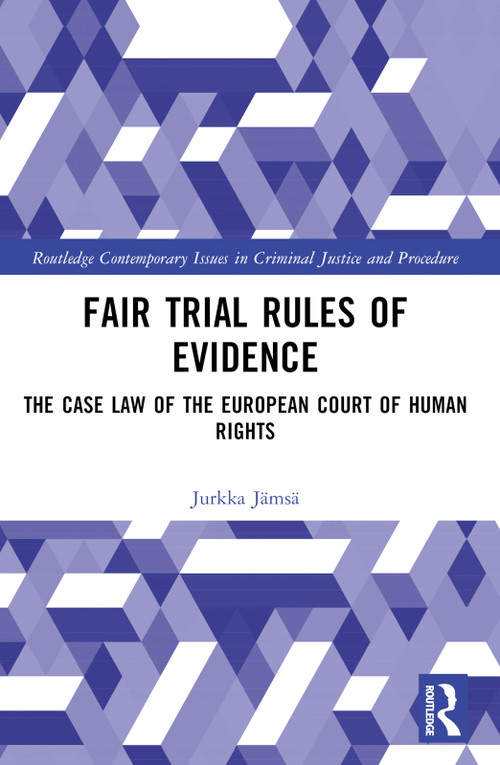 Fair Trial Rules of Evidence (The Case Law of the European Court of Human Rights) by Jurkka Jämsä, 9781032317984