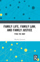 Family Life, Family Law, and Family Justice (Tying the Knot) by Marsha Garrison, 9781032305318