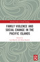 Family Violence and Social Change in the Pacific Islands by Lois Bastide, Denis Regnier, 9780367705077