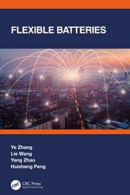 Flexible Batteries by Ye Zhang, Lie Wang, Yang Zhao, Huisheng Peng, 9781032226736