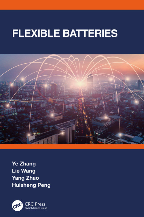 Flexible Batteries by Ye Zhang, Lie Wang, Yang Zhao, Huisheng Peng, 9781032226736