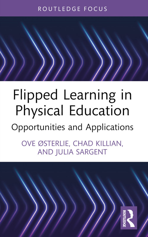 Flipped Learning in Physical Education (Opportunities and Applications) - 9781032066844 by Ove Østerlie, Chad Killian, Julia Sargent, 9781032066844