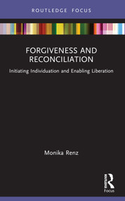 Forgiveness and Reconciliation (Initiating Individuation and Enabling Liberation) - 9781032316987 by Monika Renz, Mark Kyburz, 9781032316987