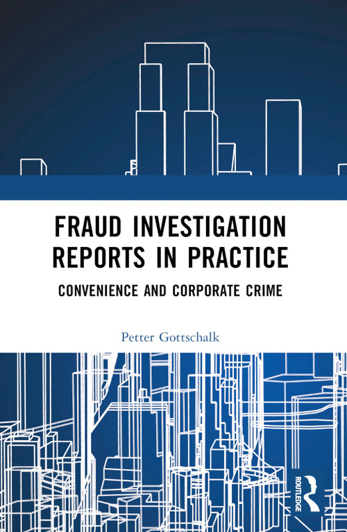 Fraud Investigation Reports in Practice (Convenience and Corporate Crime) by Petter Gottschalk, 9781032304342