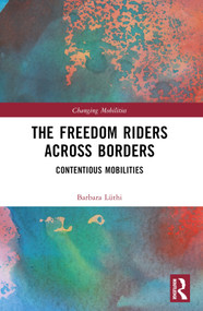 The Freedom Riders Across Borders (Contentious Mobilities) by Barbara Lüthi, 9781032132143
