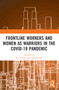 Frontline Workers and Women as Warriors in the Covid-19 Pandemic - 9781032349312 by R. C. Sobti, Vipin Sobti, 9781032349312