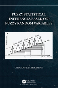 Fuzzy Statistical Inferences Based on Fuzzy Random Variables by Gholamreza Hesamian, 9781032164533