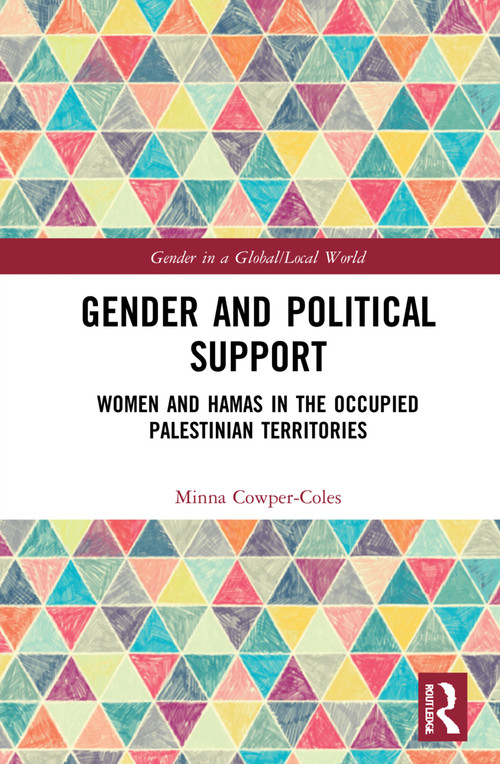 Gender and Political Support (Women and Hamas in the Occupied Palestinian Territories) by Minna Cowper-Coles, 9781032011493