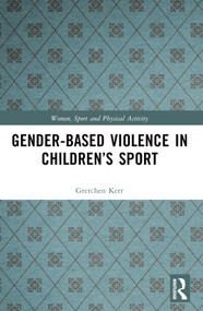 Gender-Based Violence in Children's Sport by Gretchen Kerr, 9780367505639