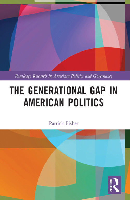 The Generational Gap in American Politics by Patrick Fisher, 9781032215105