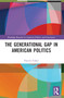 The Generational Gap in American Politics by Patrick Fisher, 9781032215105
