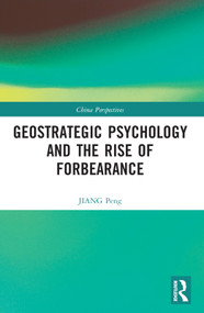 Geostrategic Psychology and the Rise of Forbearance by JIANG Peng, 9781032344362