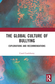 The Global Culture of Bullying (Explorations and Recommendations) - 9781032292533 by Carol L. Castleberry, 9781032292533