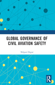Global Governance of Civil Aviation Safety by Nilgun Ozgur, 9781032343136