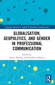 Globalisation, Geopolitics, and Gender in Professional Communication by Louise Mullany, Stephanie Schnurr, 9781032347790